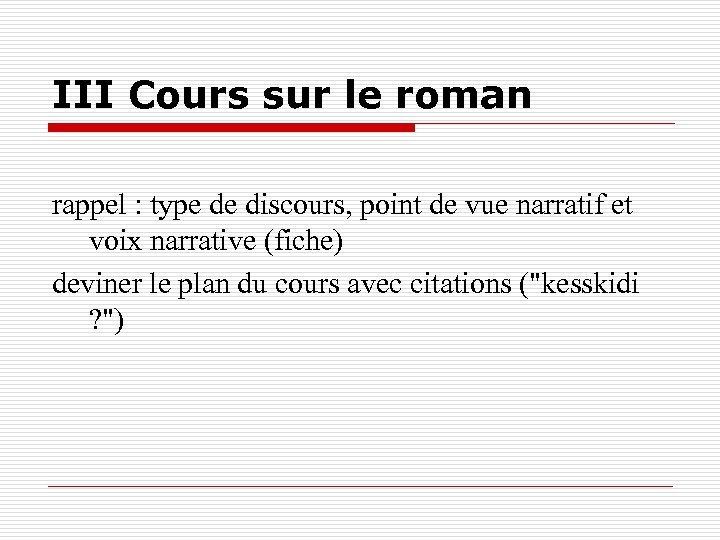 III Cours sur le roman rappel : type de discours, point de vue narratif