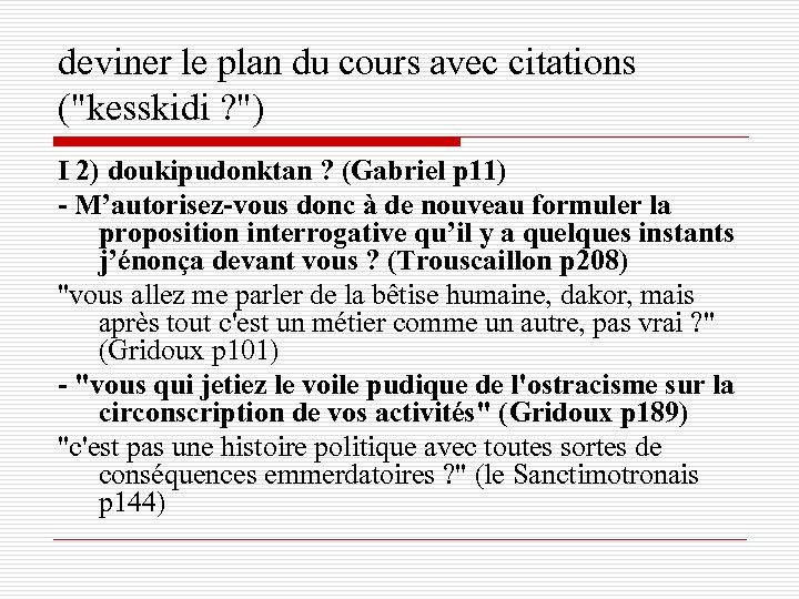 deviner le plan du cours avec citations ("kesskidi ? ") I 2) doukipudonktan ?