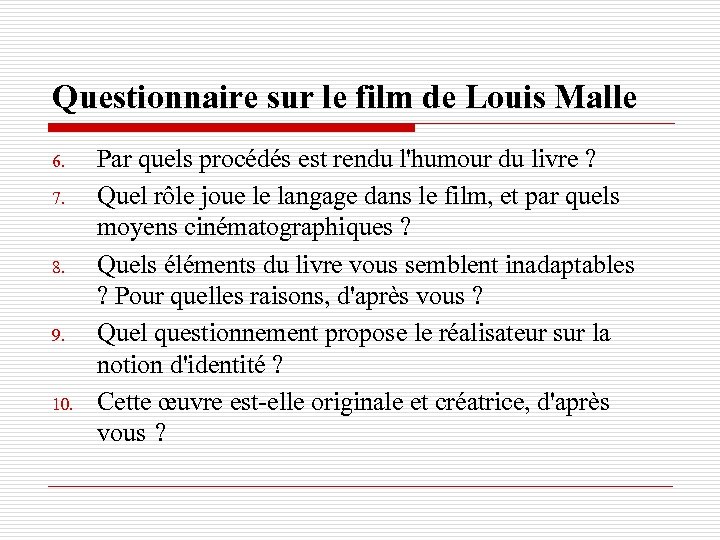 Questionnaire sur le film de Louis Malle 6. 7. 8. 9. 10. Par quels