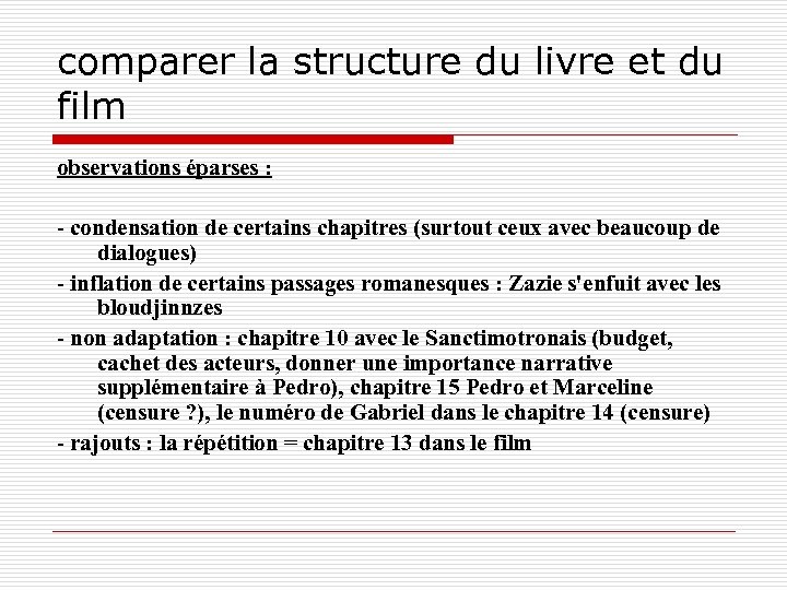 comparer la structure du livre et du film observations éparses : - condensation de