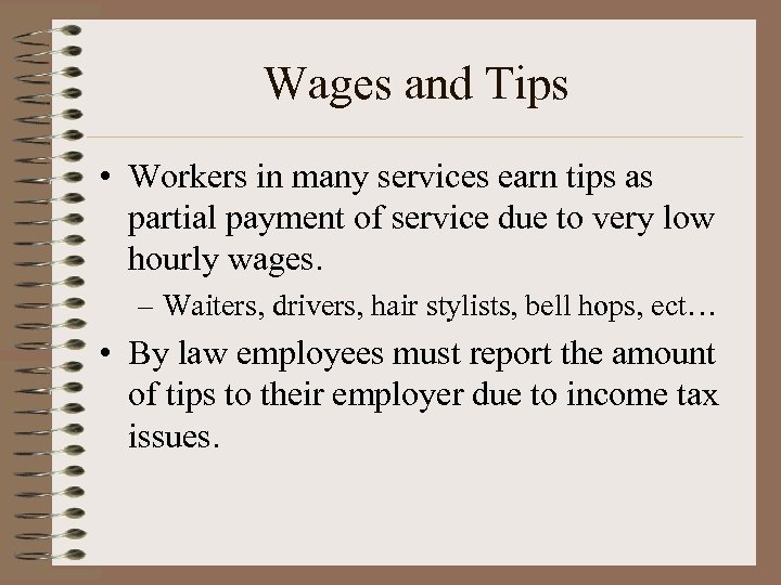Wages and Tips • Workers in many services earn tips as partial payment of