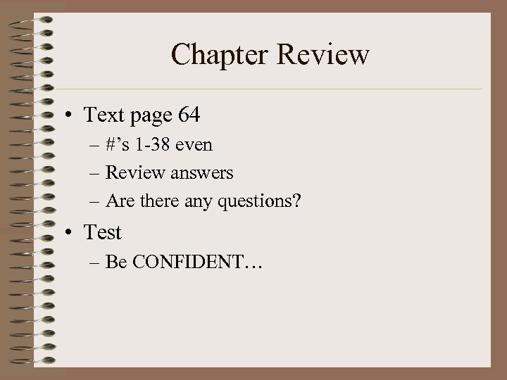 Chapter Review • Text page 64 – #’s 1 -38 even – Review answers
