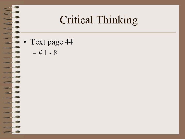 Critical Thinking • Text page 44 –#1 -8 