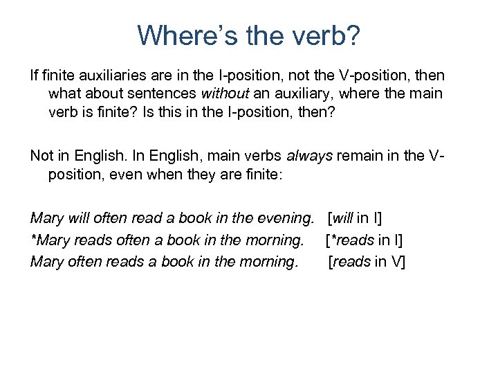 Where’s the verb? If finite auxiliaries are in the I-position, not the V-position, then