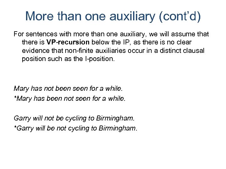 More than one auxiliary (cont’d) For sentences with more than one auxiliary, we will