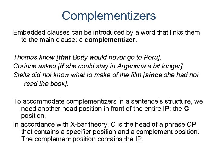 Complementizers Embedded clauses can be introduced by a word that links them to the