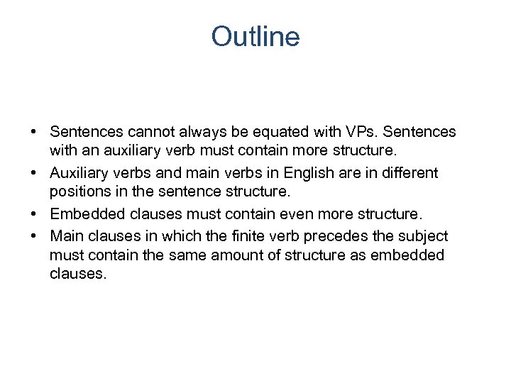 Outline • Sentences cannot always be equated with VPs. Sentences with an auxiliary verb