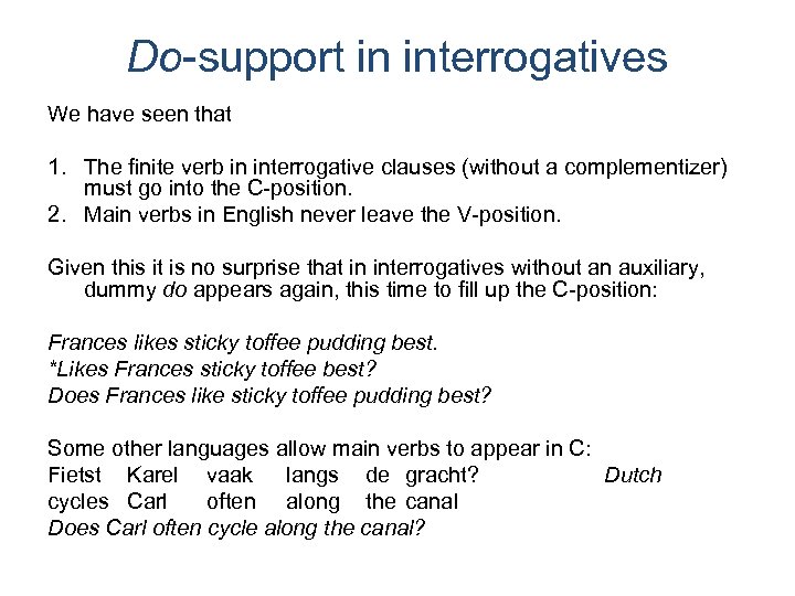 Do-support in interrogatives We have seen that 1. The finite verb in interrogative clauses