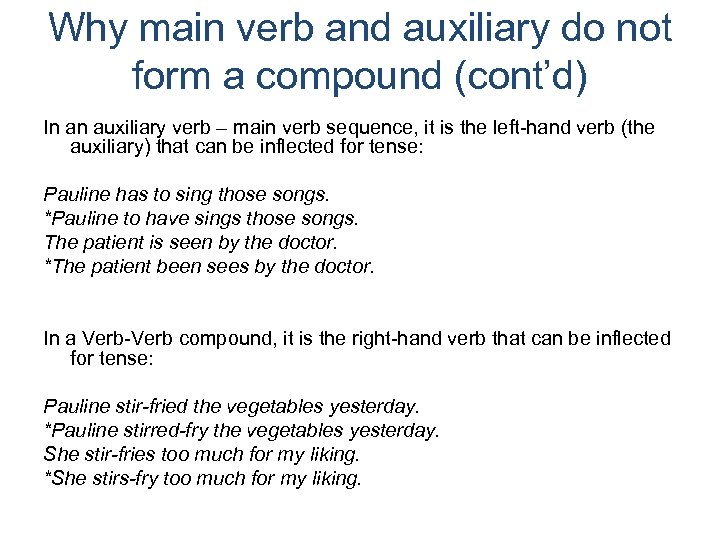 Why main verb and auxiliary do not form a compound (cont’d) In an auxiliary