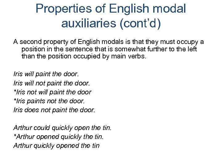 Properties of English modal auxiliaries (cont’d) A second property of English modals is that