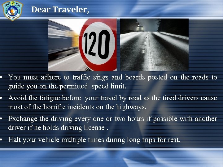 Dear Traveler, • You must adhere to traffic sings and boards posted on the