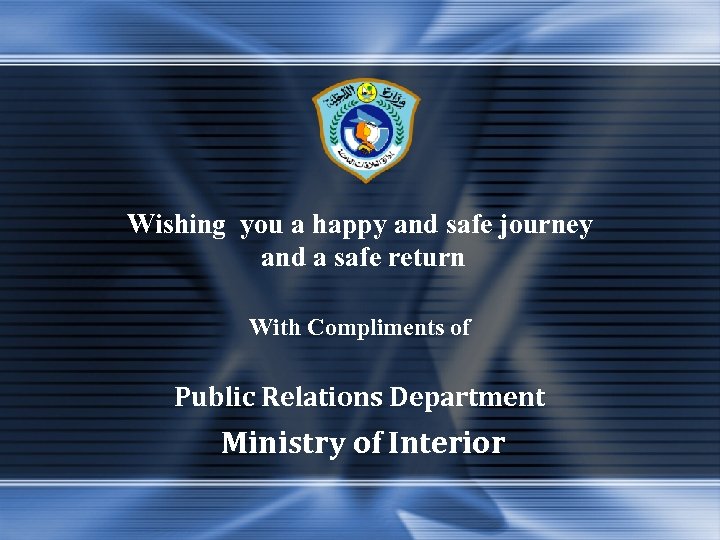 Wishing you a happy and safe journey and a safe return With Compliments of