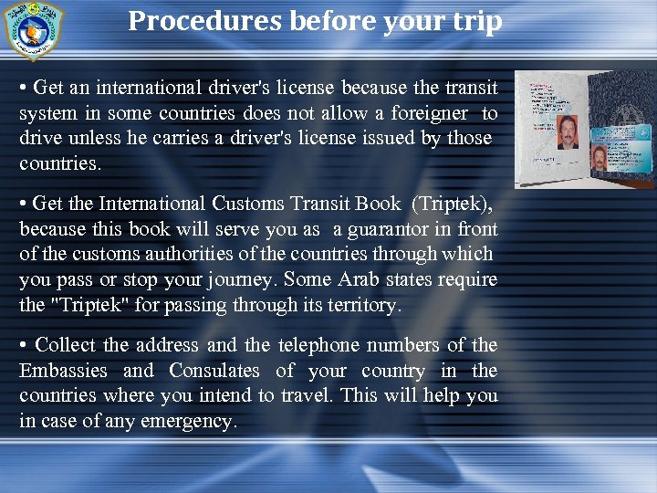 Procedures before your trip • Get an international driver's license because the transit system