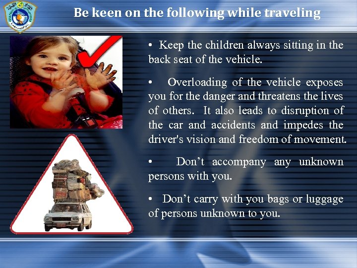 Be keen on the following while traveling • Keep the children always sitting in