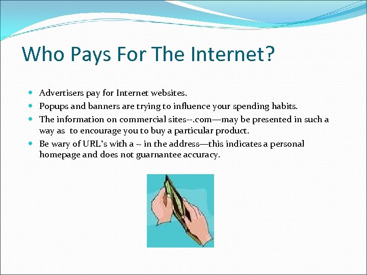 Who Pays For The Internet? Advertisers pay for Internet websites. Popups and banners are