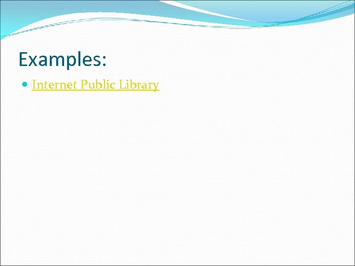 Examples: Internet Public Library 