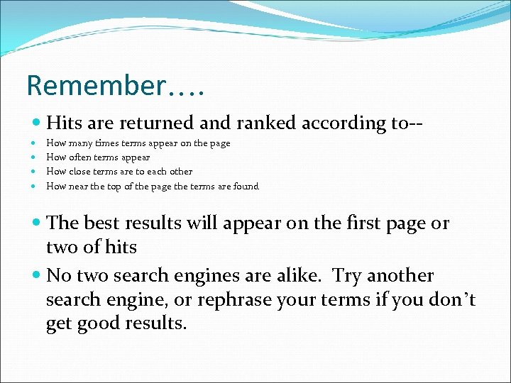 Remember…. Hits are returned and ranked according to- How many times terms appear on