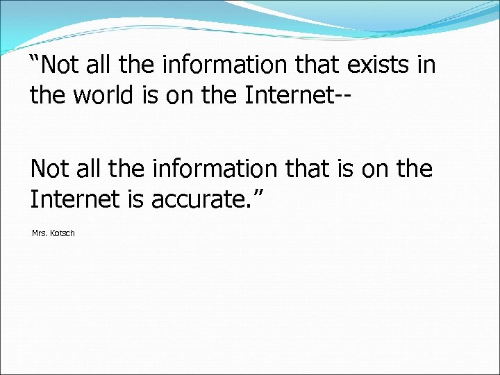 “Not all the information that exists in the world is on the Internet-Not all