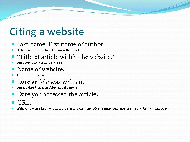 Citing a website Last name, first name of author. If there is no author