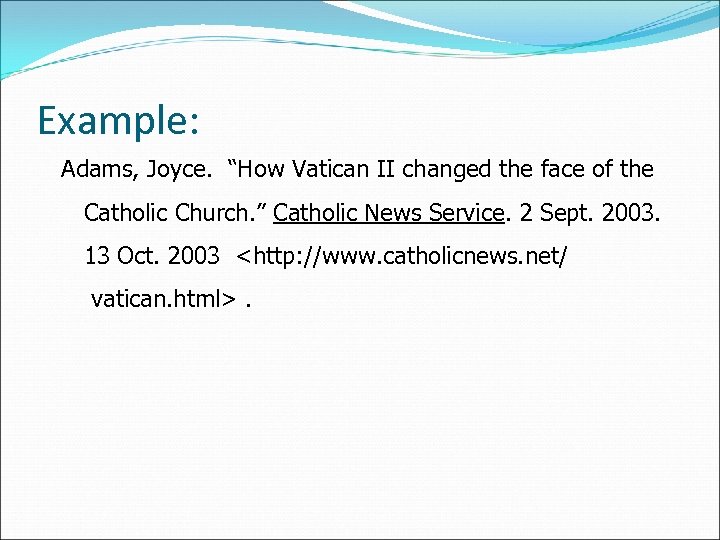 Example: Adams, Joyce. “How Vatican II changed the face of the Catholic Church. ”