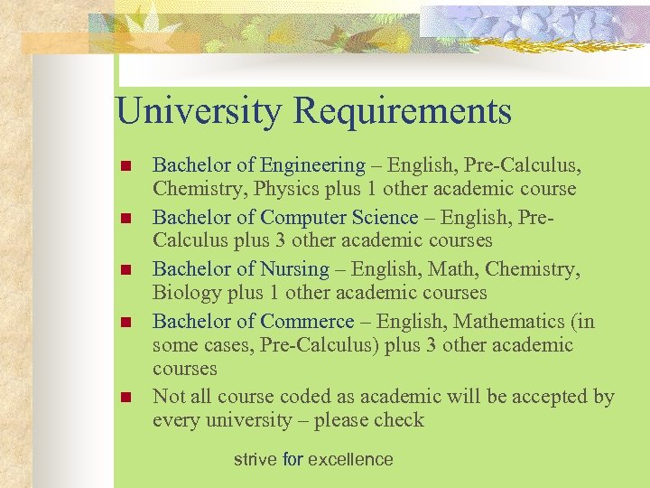 University Requirements n n n Bachelor of Engineering – English, Pre-Calculus, Chemistry, Physics plus