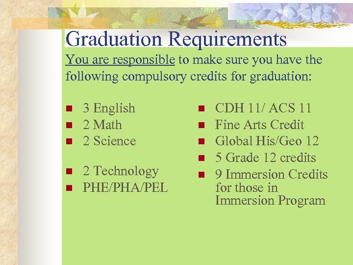 Graduation Requirements You are responsible to make sure you have the following compulsory credits