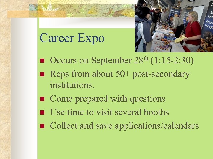 Career Expo n n n Occurs on September 28 th (1: 15 -2: 30)