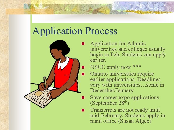 Application Process n n n Application for Atlantic universities and colleges usually begin in