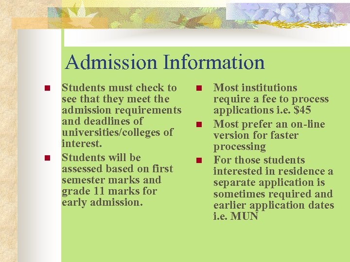 Admission Information n n Students must check to see that they meet the admission