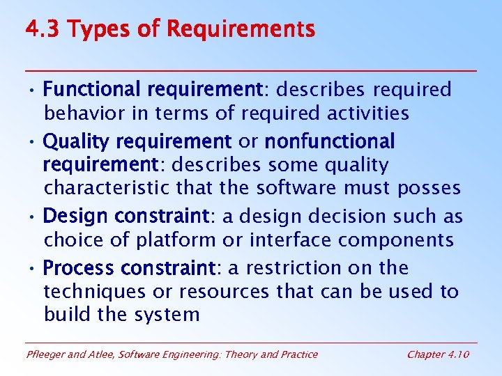 4. 3 Types of Requirements • Functional requirement: describes required behavior in terms of