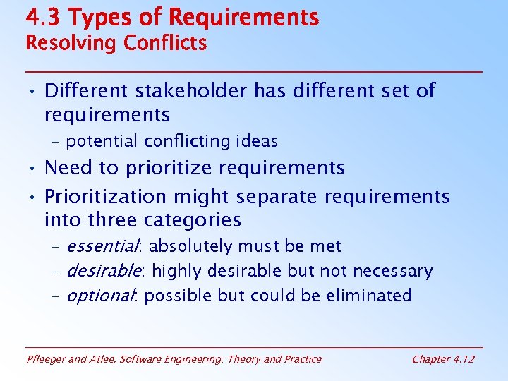 4. 3 Types of Requirements Resolving Conflicts • Different stakeholder has different set of