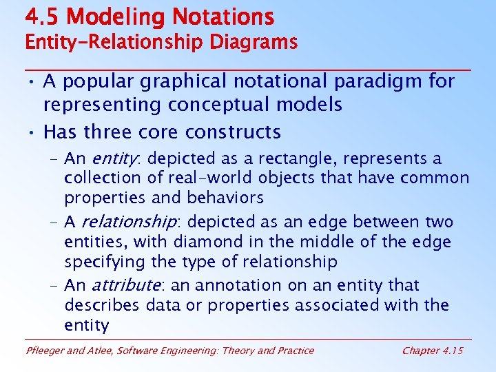 4. 5 Modeling Notations Entity-Relationship Diagrams • A popular graphical notational paradigm for representing