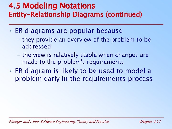 4. 5 Modeling Notations Entity-Relationship Diagrams (continued) • ER diagrams are popular because –