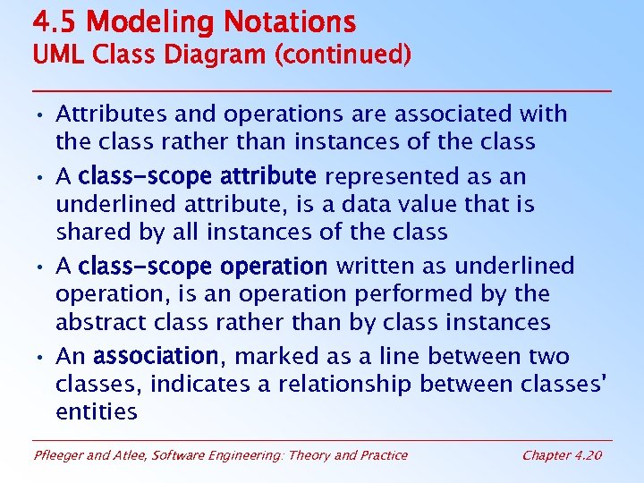 4. 5 Modeling Notations UML Class Diagram (continued) • Attributes and operations are associated