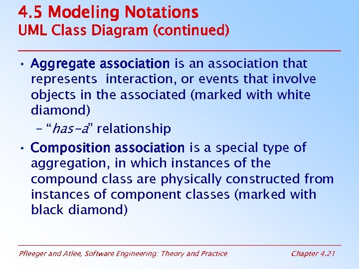 4. 5 Modeling Notations UML Class Diagram (continued) • Aggregate association is an association