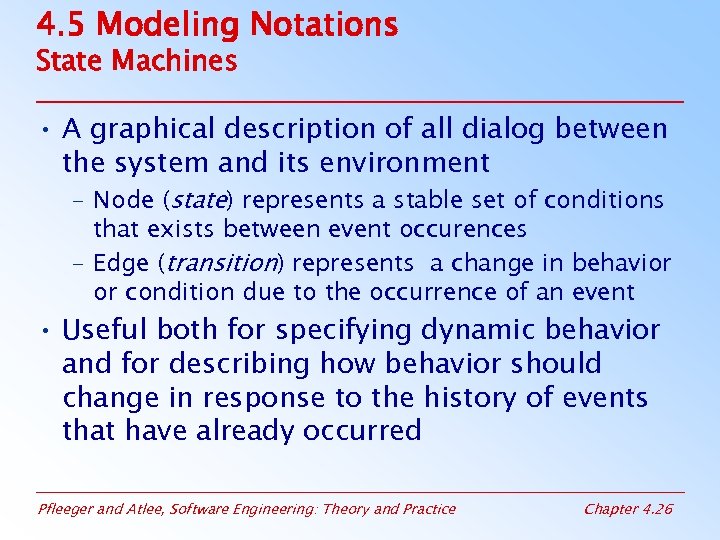 4. 5 Modeling Notations State Machines • A graphical description of all dialog between