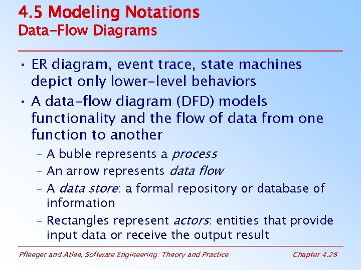 4. 5 Modeling Notations Data-Flow Diagrams • ER diagram, event trace, state machines depict