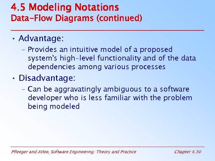 4. 5 Modeling Notations Data-Flow Diagrams (continued) • Advantage: – Provides an intuitive model