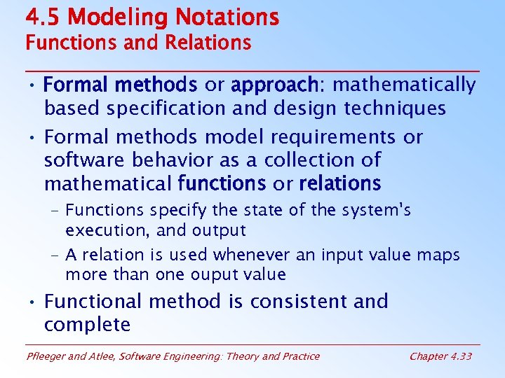 4. 5 Modeling Notations Functions and Relations • Formal methods or approach: mathematically based
