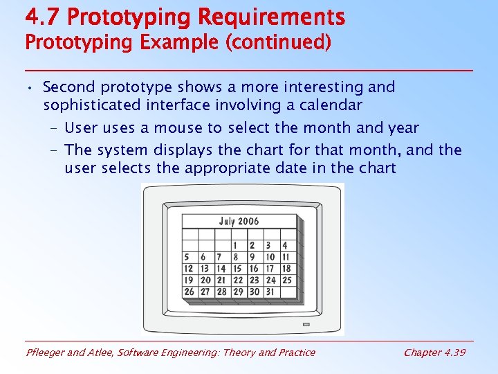 4. 7 Prototyping Requirements Prototyping Example (continued) • Second prototype shows a more interesting