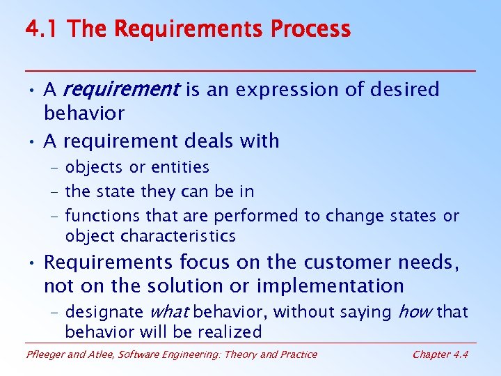 4. 1 The Requirements Process • A requirement is an expression of desired behavior
