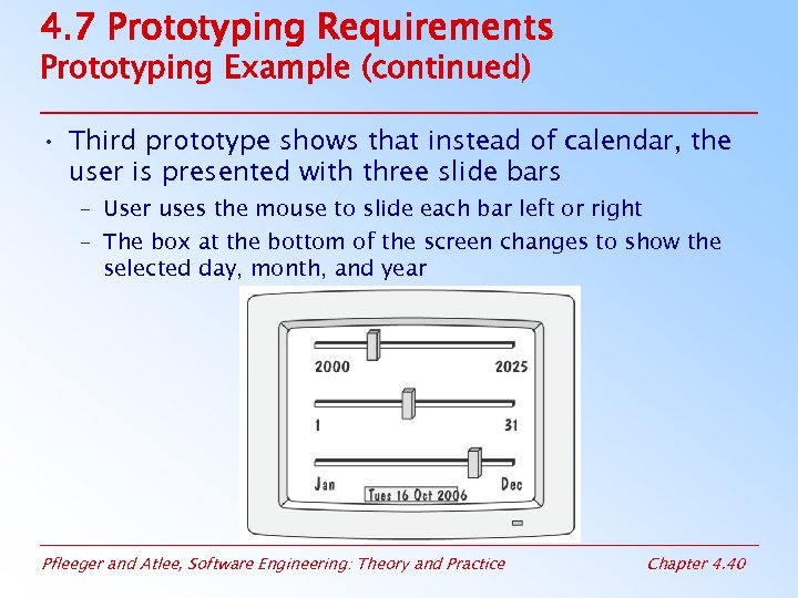4. 7 Prototyping Requirements Prototyping Example (continued) • Third prototype shows that instead of