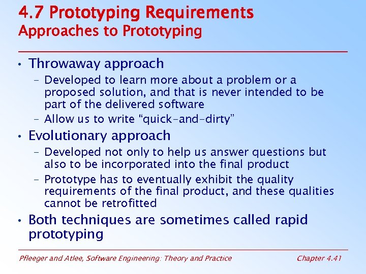 4. 7 Prototyping Requirements Approaches to Prototyping • Throwaway approach – Developed to learn