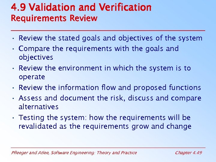 4. 9 Validation and Verification Requirements Review • Review the stated goals and objectives