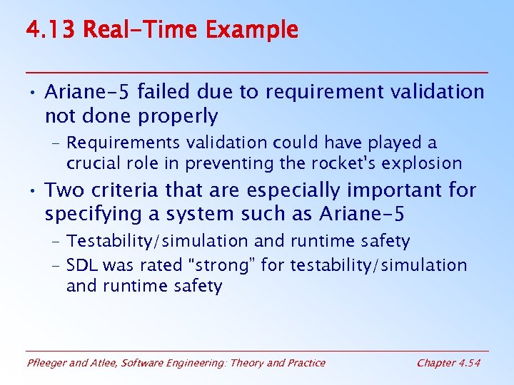 4. 13 Real-Time Example • Ariane-5 failed due to requirement validation not done properly