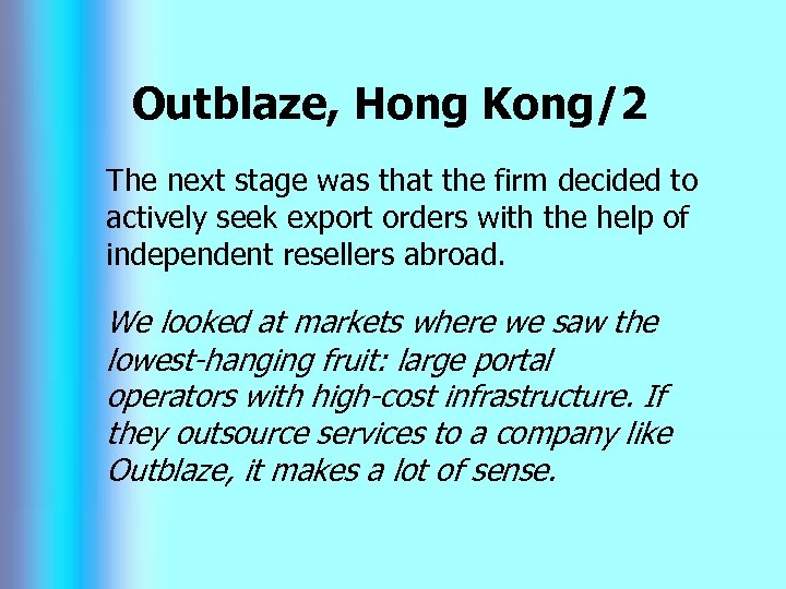 Outblaze, Hong Kong/2 The next stage was that the firm decided to actively seek
