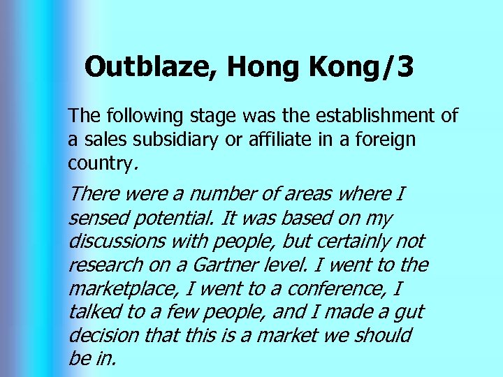Outblaze, Hong Kong/3 The following stage was the establishment of a sales subsidiary or