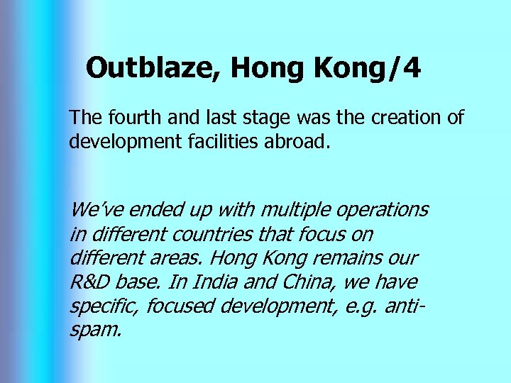 Outblaze, Hong Kong/4 The fourth and last stage was the creation of development facilities