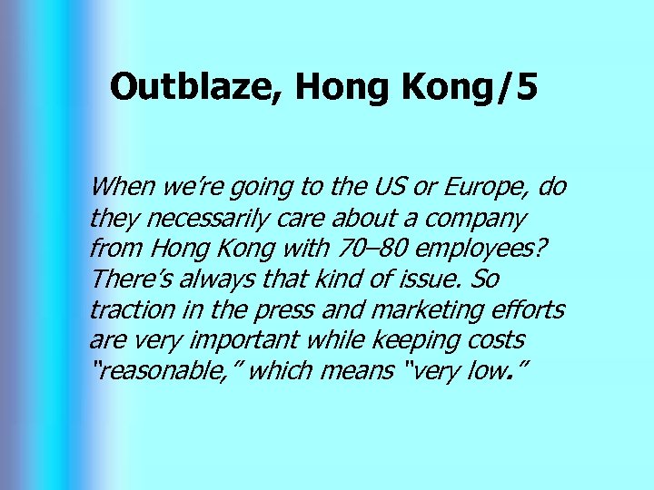 Outblaze, Hong Kong/5 When we’re going to the US or Europe, do they necessarily