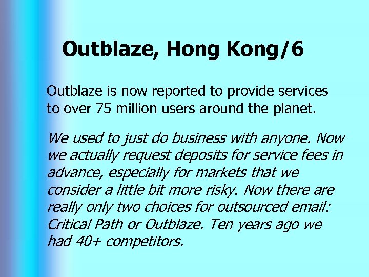 Outblaze, Hong Kong/6 Outblaze is now reported to provide services to over 75 million